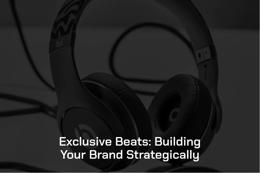 exclusive-beats-building-your-brand-strategically