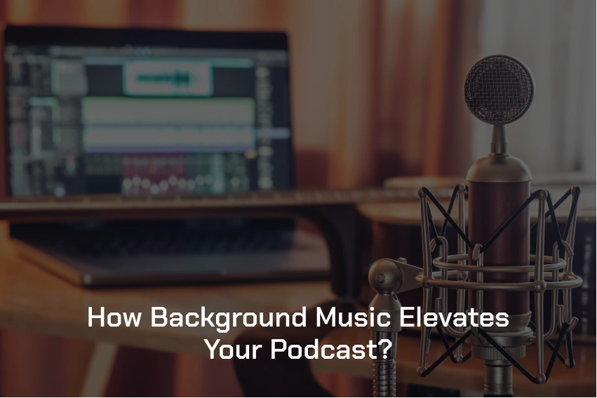 how-background-music-elevates-your-podcast