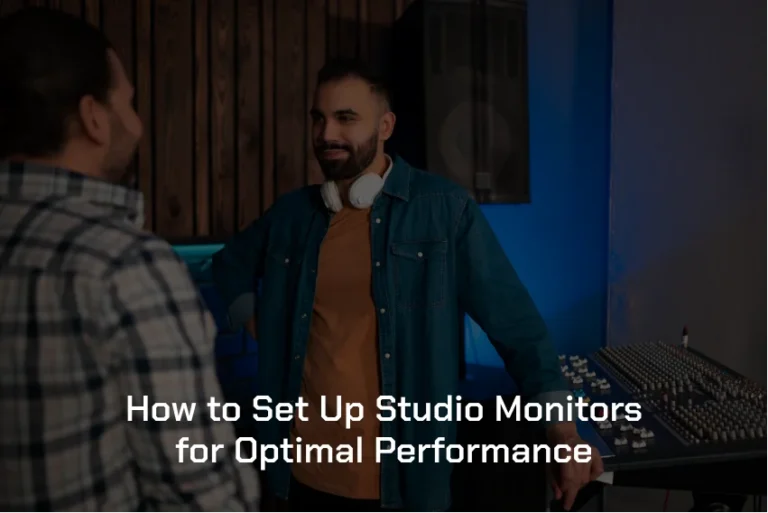 How to Set Up Studio Monitors for Optimal Performance