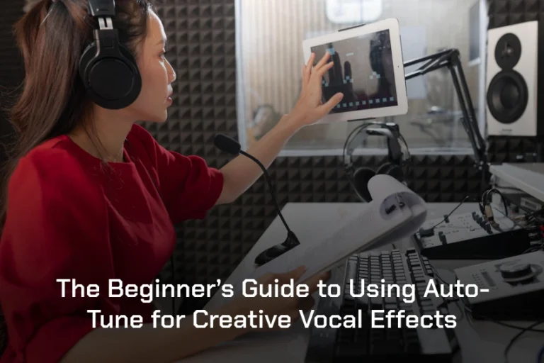 The Beginner’s Guide to Using Auto-Tune for Creative Vocal Effects
