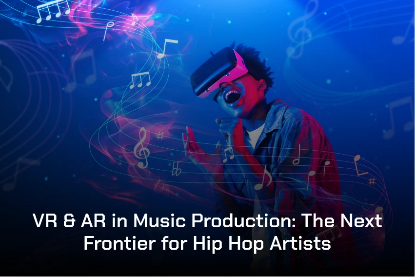 VR & AR in Music Production: The Next Frontier for Hip Hop Artists